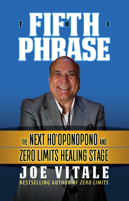The Fifth Phrase: The Next Ho'oponopono and Zero Limits Healing Stage - E- KİTAP - Joe Vitale - Storytel