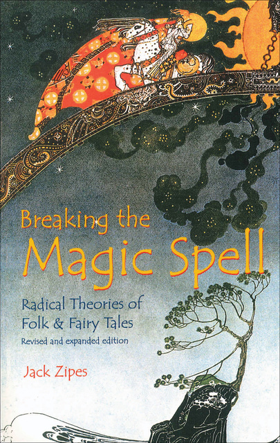 Breaking the Magic Spell: Radical Theories of Folk & Fairy Tales - E-bok - Jack  Zipes - Storytel