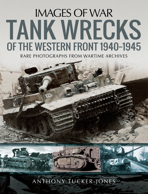 Tank Wrecks of the Western Front, 1940–1945 - E-book - Anthony Tucker-Jones  - Storytel