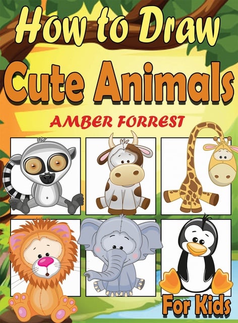 How To Draw Animals for Kids: Learn To Draw Cute Animals Step-by-Step Easy  Drawing Instruction Book for kids - E-book - Amber Forrest - Storytel