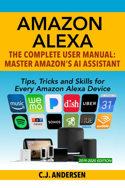 Amazon Alexa: The Complete User Manual - Tips, Tricks & Skills for Every  Amazon Alexa Device - E-bok - CJ Andersen - Storytel
