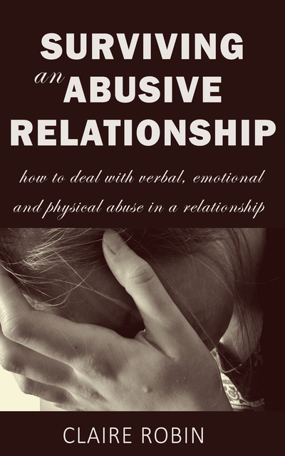 Surviving an Abusive Relationship: How to Deal with Verbal, Emotional &  Physical Abuse in a Relationship - E-book - Claire Robin - Storytel
