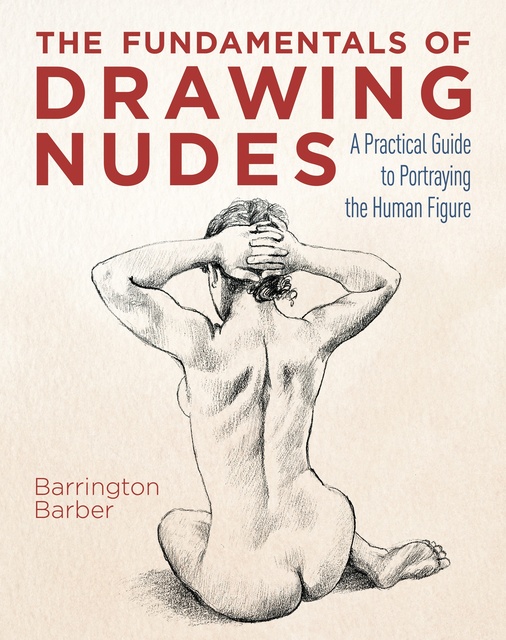 The Fundamentals of Drawing Nudes: A Practical Guide to Portraying the Human  Figure - E-book - Barrington Barber - Storytel