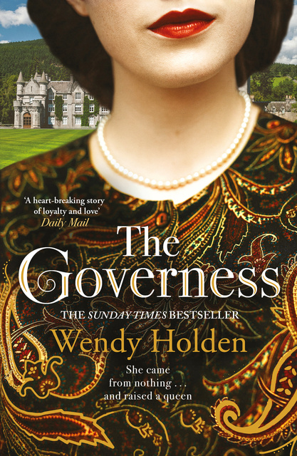 Wendy Holden - The Governess: Inspired by the true story
