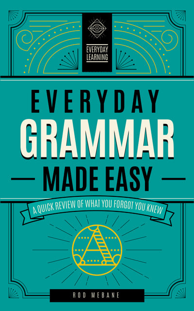 Everyday Grammar Made Easy: A Quick Review of What You Forgot You Knew -  E-book - Rod Mebane - Storytel