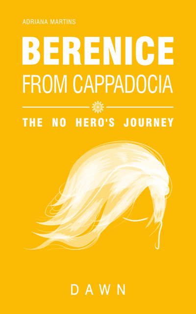 Adriana Martins - Berenice from Cappadocia: the no hero's journey - dawn