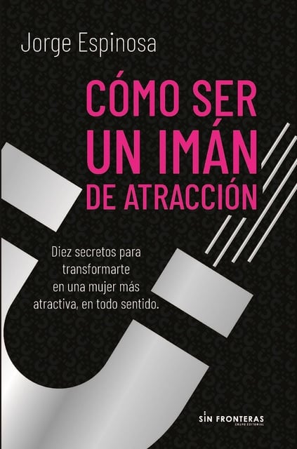 Cómo ser un imán de atracción - Libro electrónico - Jorge Espinosa -  Storytel