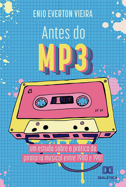 Antes do MP3: um estudo sobre a prática da pirataria musical entre 1980 e  1981 - Libro electrónico - Enio Everton Vieira - Storytel