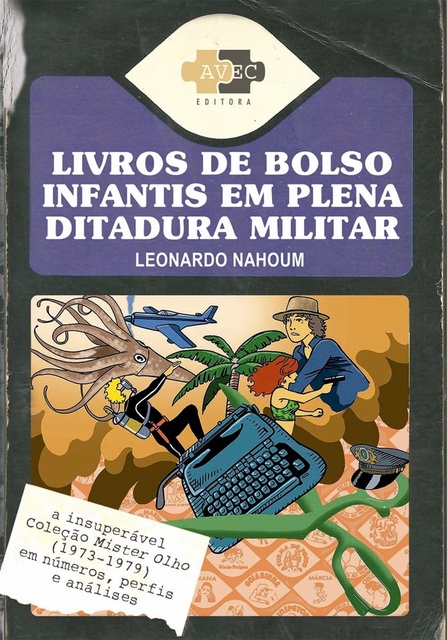 Livros de bolso infantis em plena ditadura militar: a insuperável Coleção  Mister Olho (1973-1979) em números, perfis e análises - E-book - Leonardo  Nahoum - Storytel
