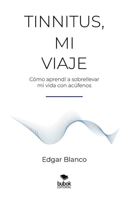 Tinnitus, mi viaje - Libro electrónico - Edgar Blanco Diez - Storytel