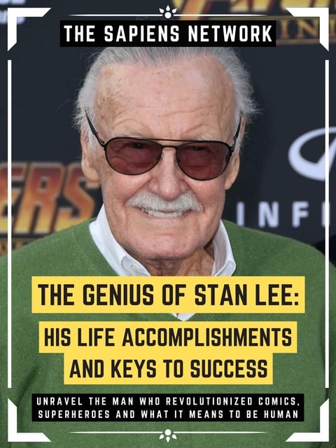 The Genius Of Stan Lee: His Life, Accomplishments And Keys To Success:  Unravel The Man Who Revolutionized Comics, Superheroes And What It Means To  Be Human - E-book - The Sapiens Network -