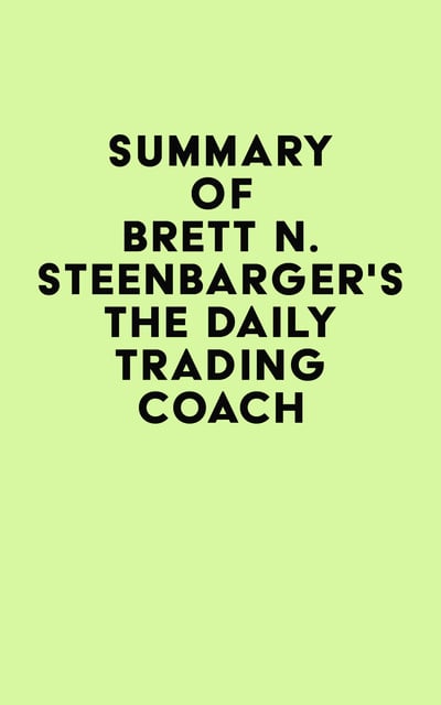 Summary of Brett N. Steenbarger's The Daily Trading Coach - E-book - IRB  Media - Storytel