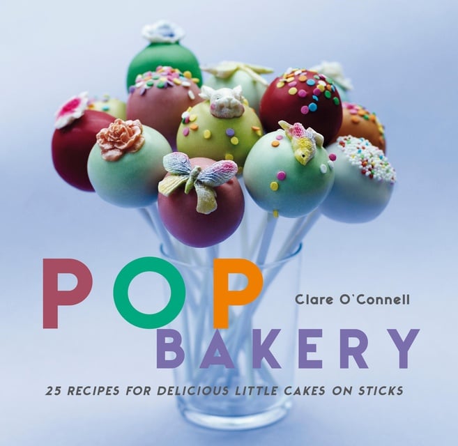 Pop Bakery: 25 recipes for delicious little cakes on sticks - E-book -  Clare O'Connell - Storytel